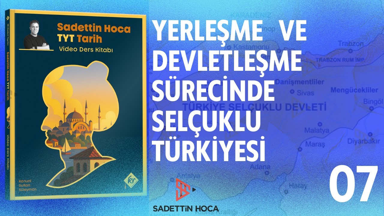 7) TYT TARİH - VII. ÜNİTE: Yerleşme ve Devletleşme Sürecinde Selçuklular 🔔
