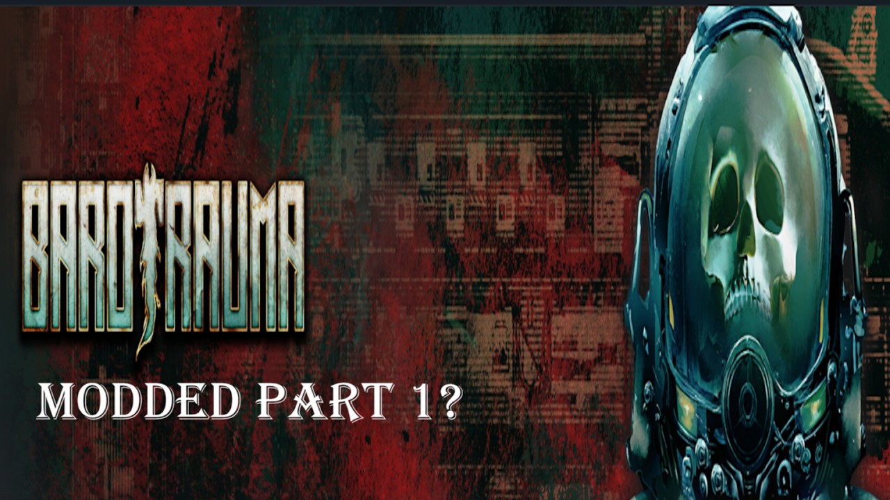 What Could Go Wrong With Mods.... | Barotrauma | No Commentary