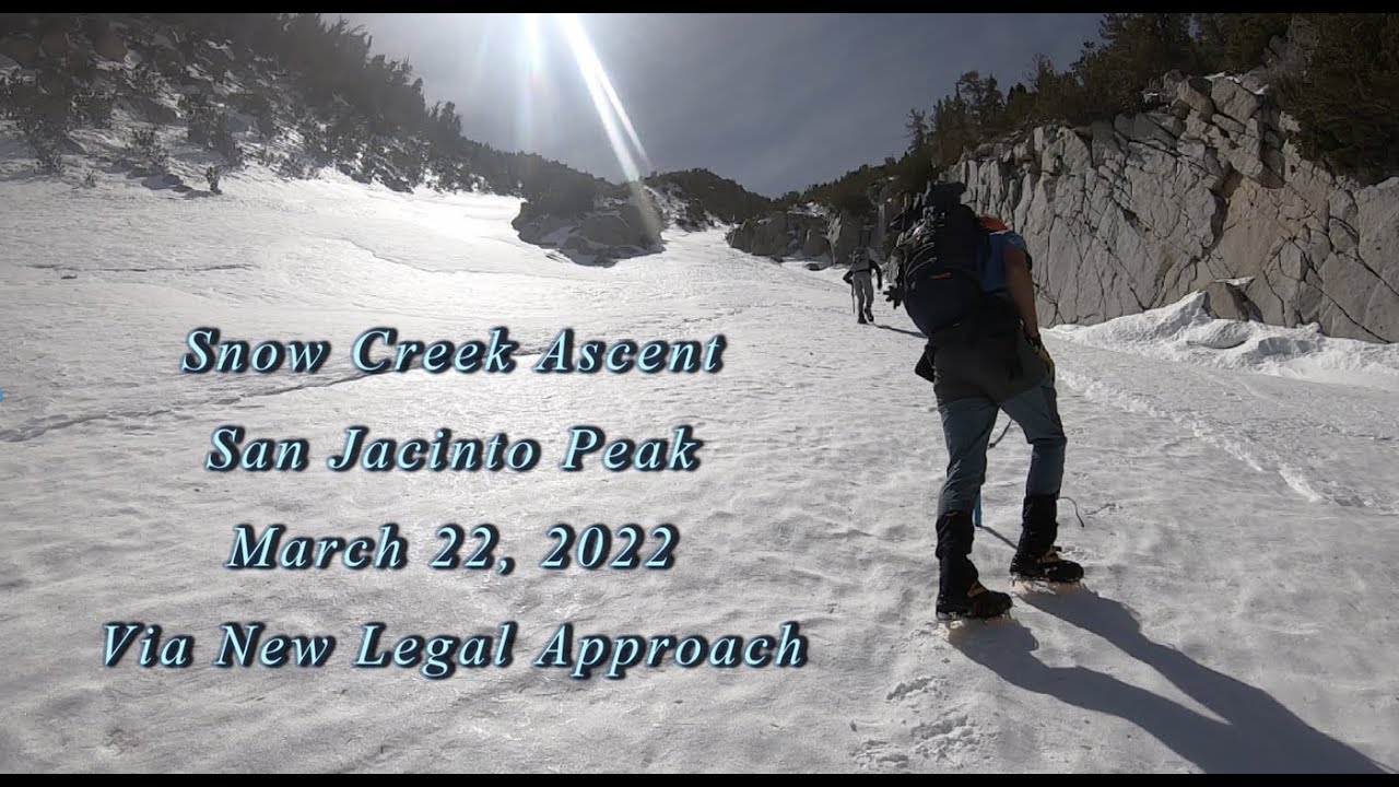 3-22-22 Snow Creek Ascent Via New Legal Approach at San Jacinto Peak