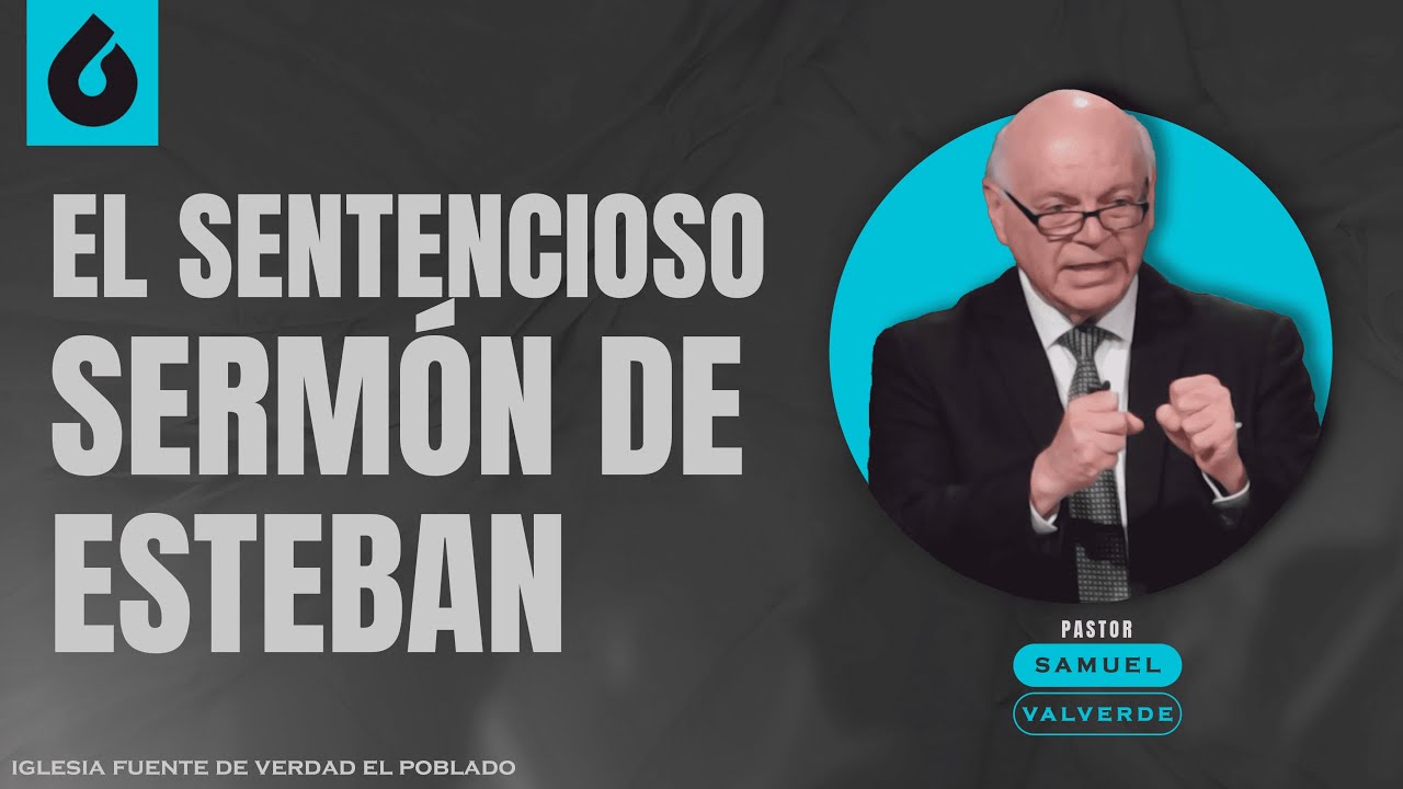 EL SENTENCIOSO SERMÓN DE ESTEBAN | Pastor Samuel Valverde
