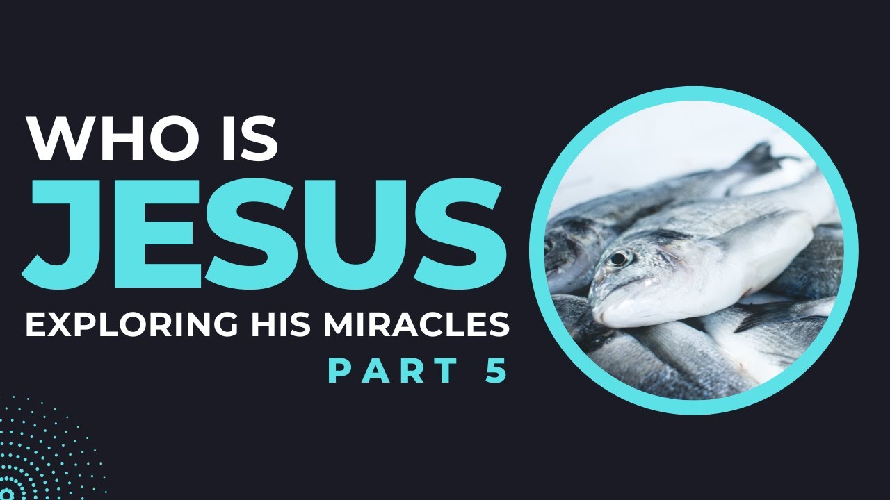 Who Is Jesus Pt 5 – Exploring His Miraculous Power