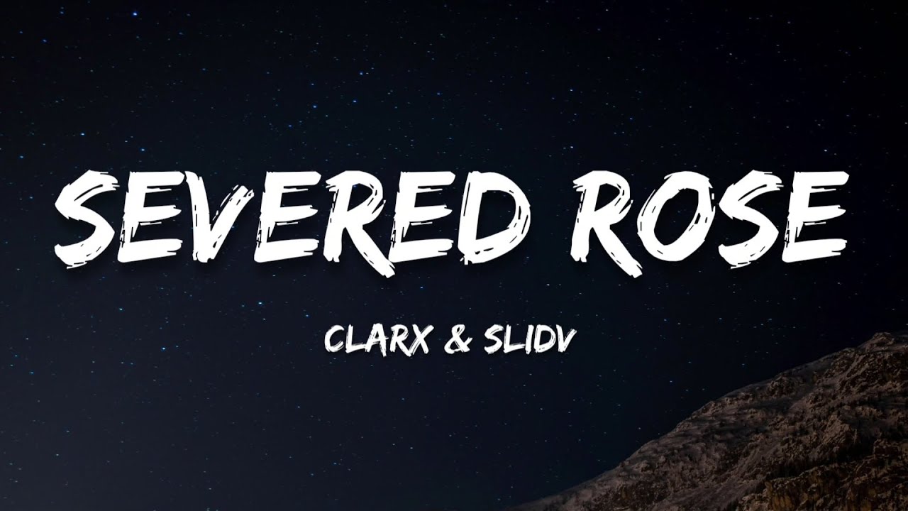 Clarx & SlidV - Severed Rose (Lyrics)