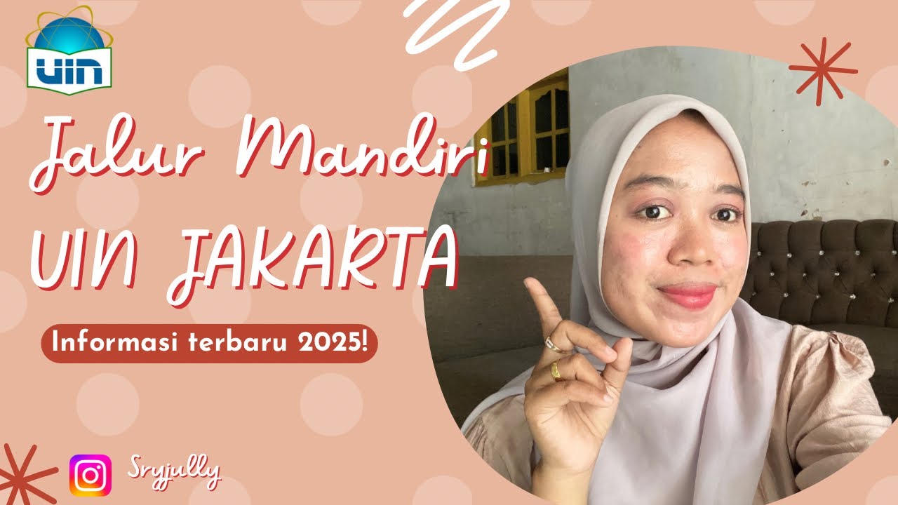 JALUR MANDIRI UIN JAKARTA 2025 | SPMB MANDIRI JALUR PRESTASI & TES SSE