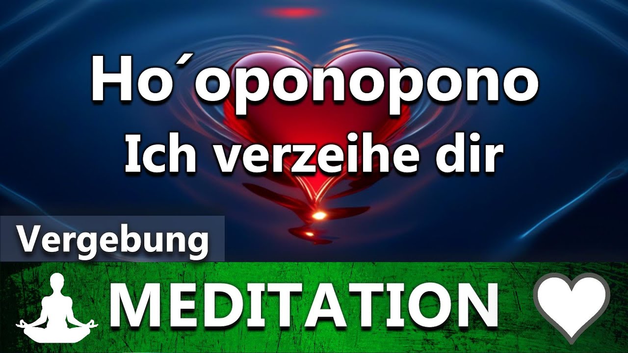 Ho’oponopono - Ich verzeihe dir | Liebevolle Meditation | Vergebung - Neue Reihe Teil 2/3