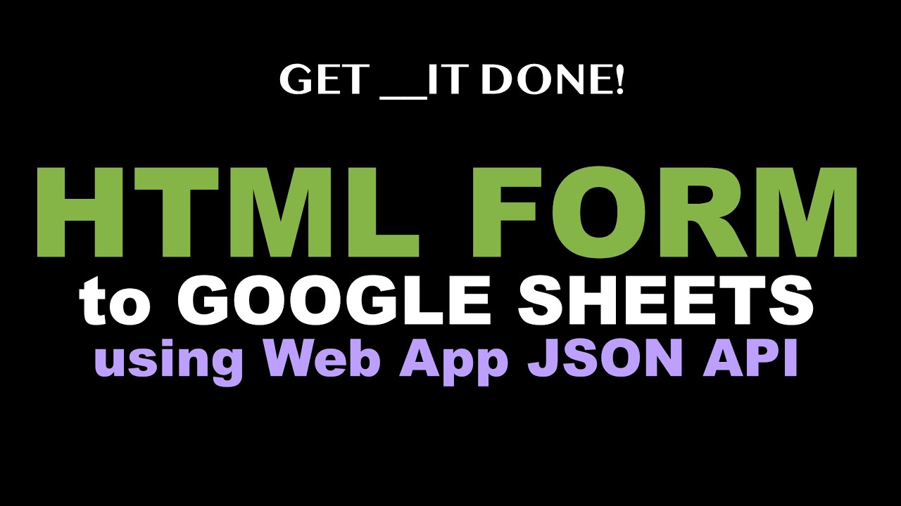 HTML Form to Google Sheets using JSON API Web App -  - e.j1 p.5