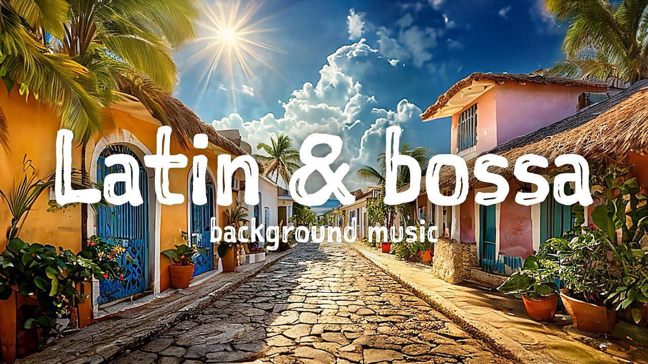 Latin＆bossa background music