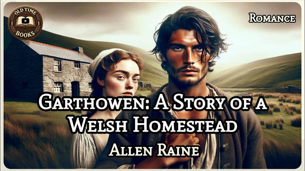 Garthowen: A Story of a Welsh Homestead | Allen Raine | Romance | Audiobook | Old Time Books