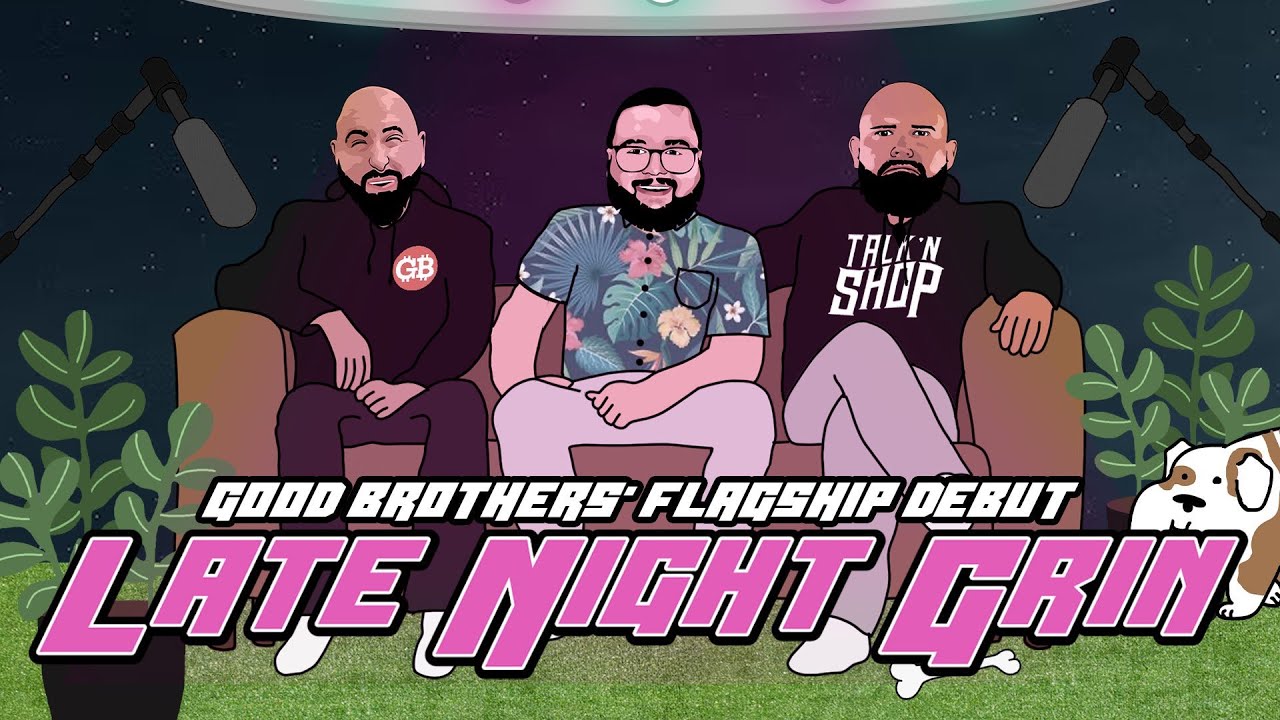 The Late Night Grin #181: Talk'n Shop with The Good Brothers
