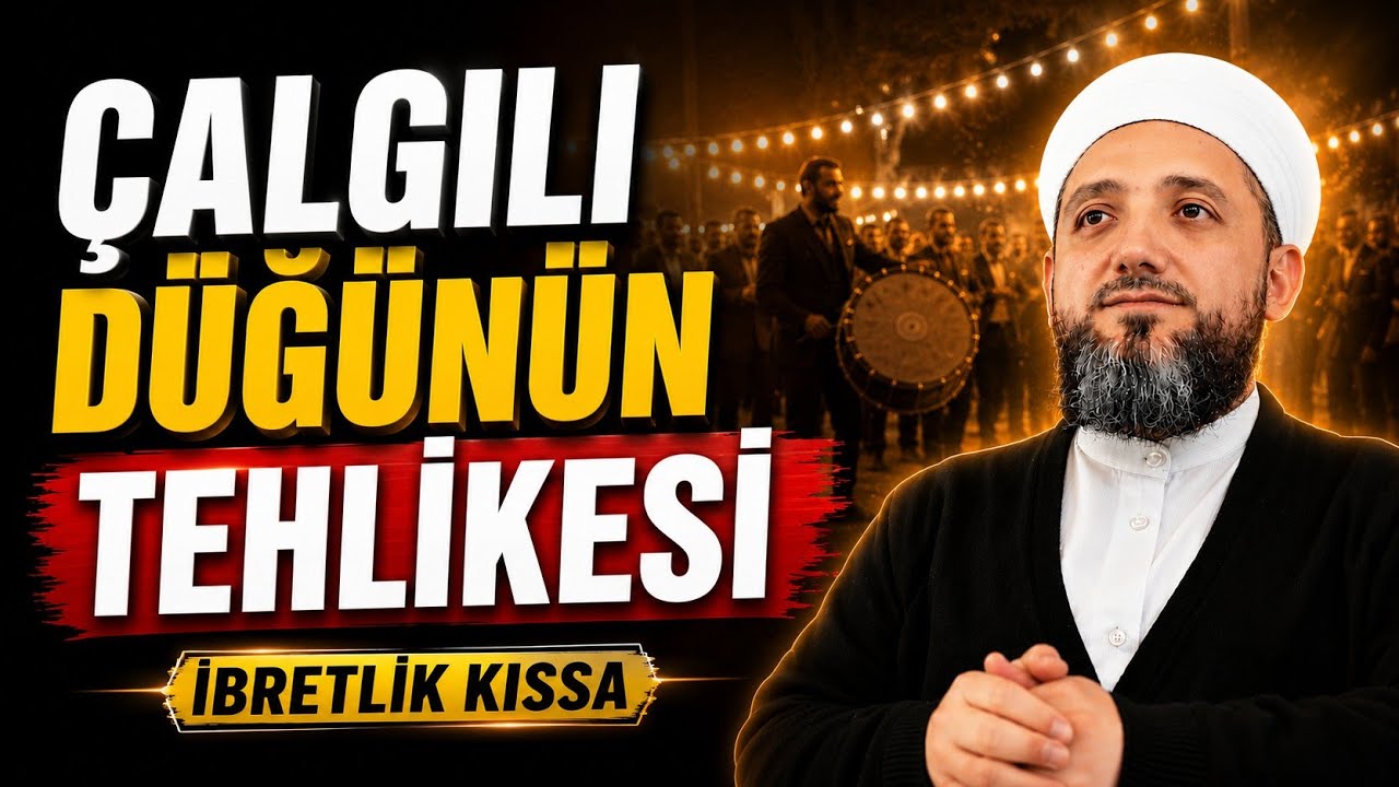 Çalgılı Düğünün Tehlikesi | Bir Babanın Başına Gelenler! | İbretlik Kıssa