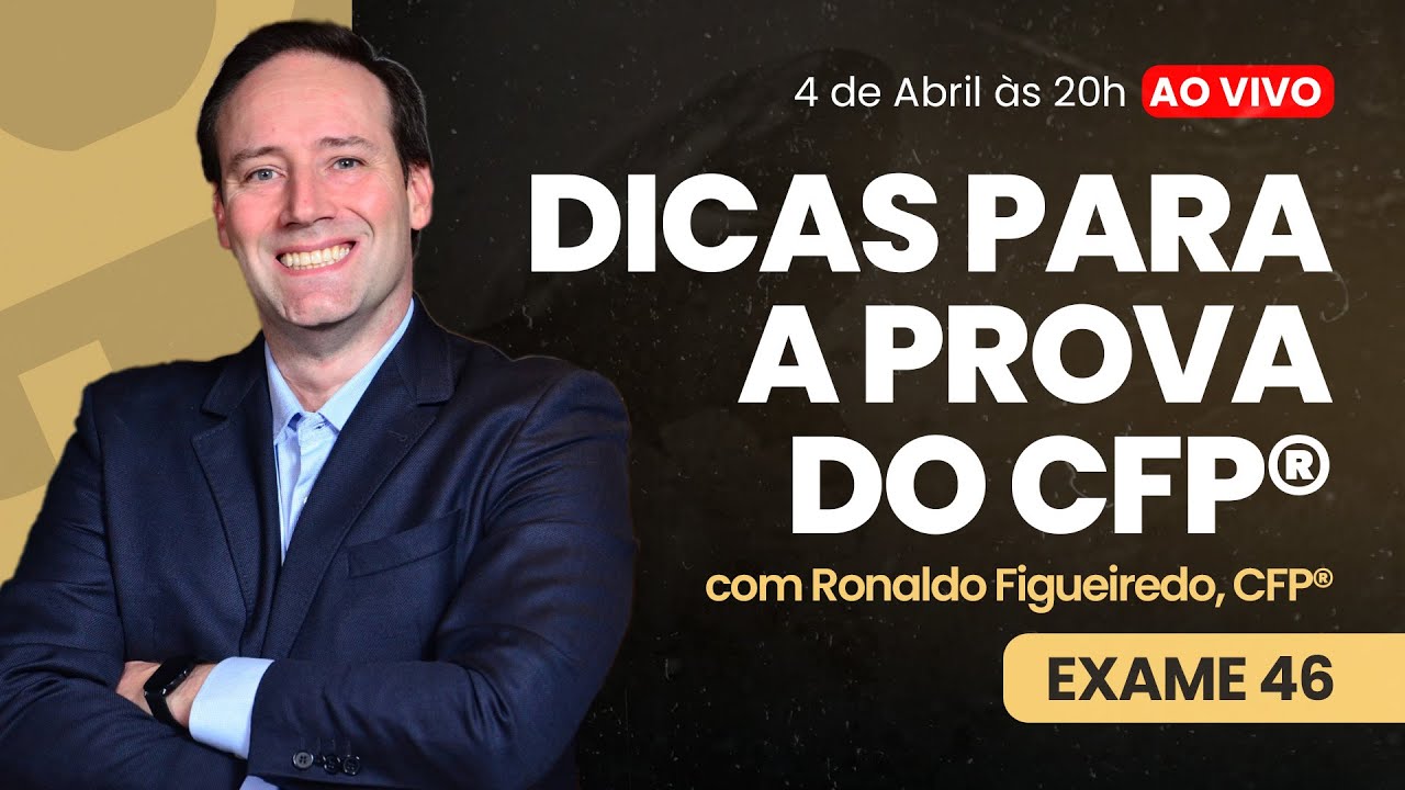[CFP&reg; - Exame 46] Semana CFP&reg; - Aula 4 - Prof. Ronaldo Figueiredo, CFP&reg;