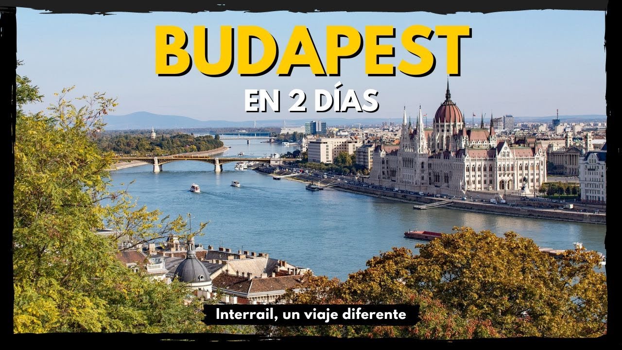 Recorrer BUDAPEST en 2 d&iacute;as &iquest;Qu&eacute; visitar? - Interrail Vlog #1 🚂