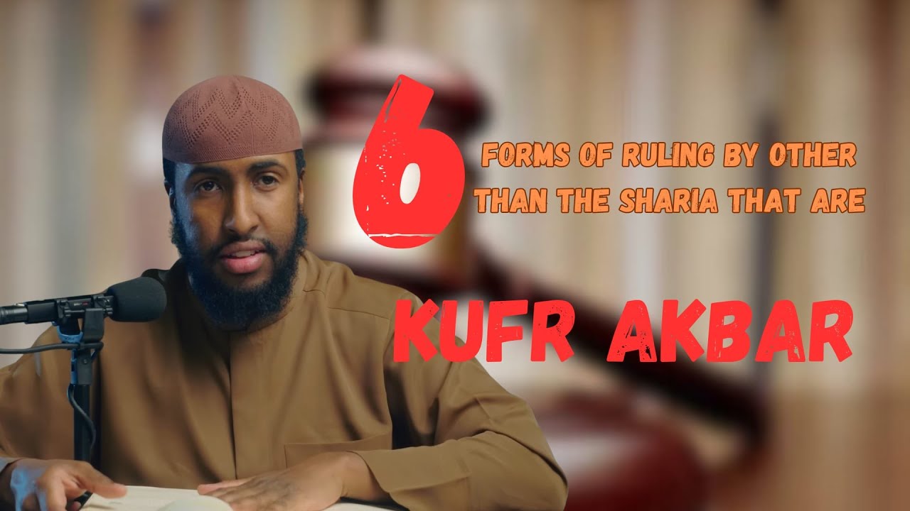 6 forms of ruling by other Than the Sharia that are Kufr Akbar// Ustadh Abdulrahman Hassan
