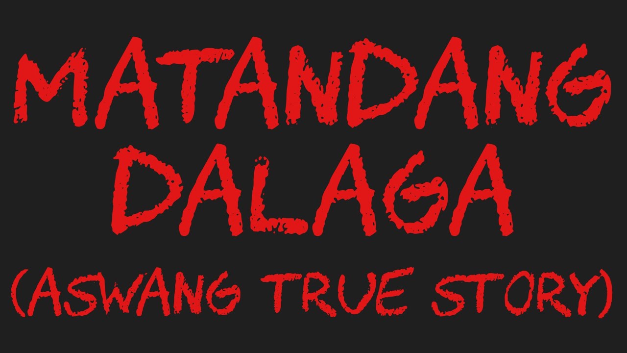 MATANDANG DALAGA (Aswang True Story)