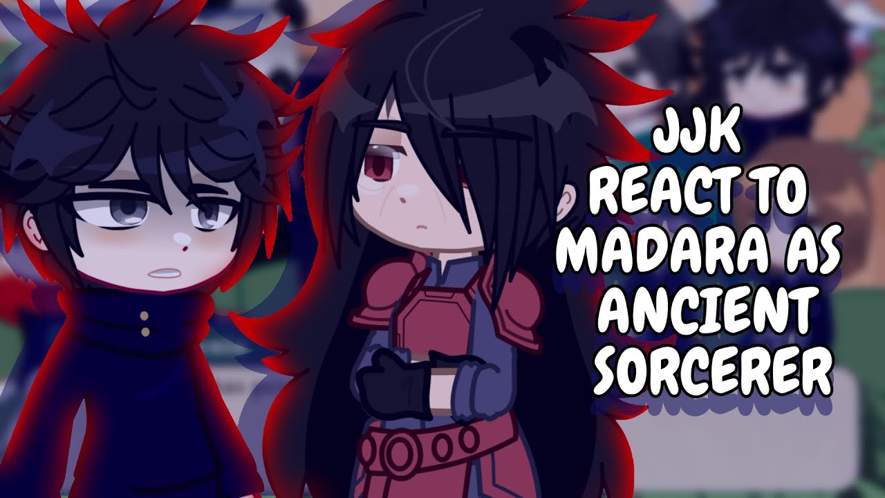 JJK React To Madara As Ancient Sorcerer || Gacha React