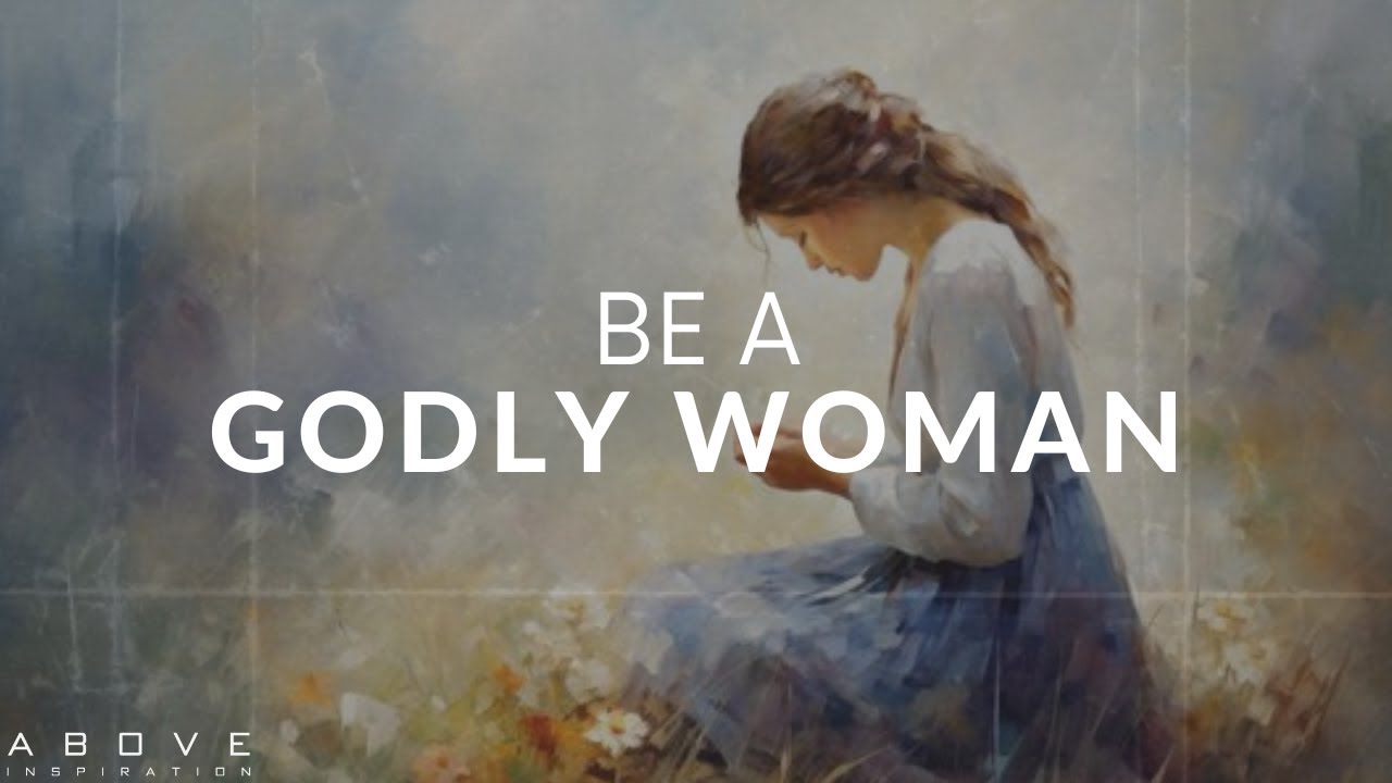 BE A GODLY WOMAN