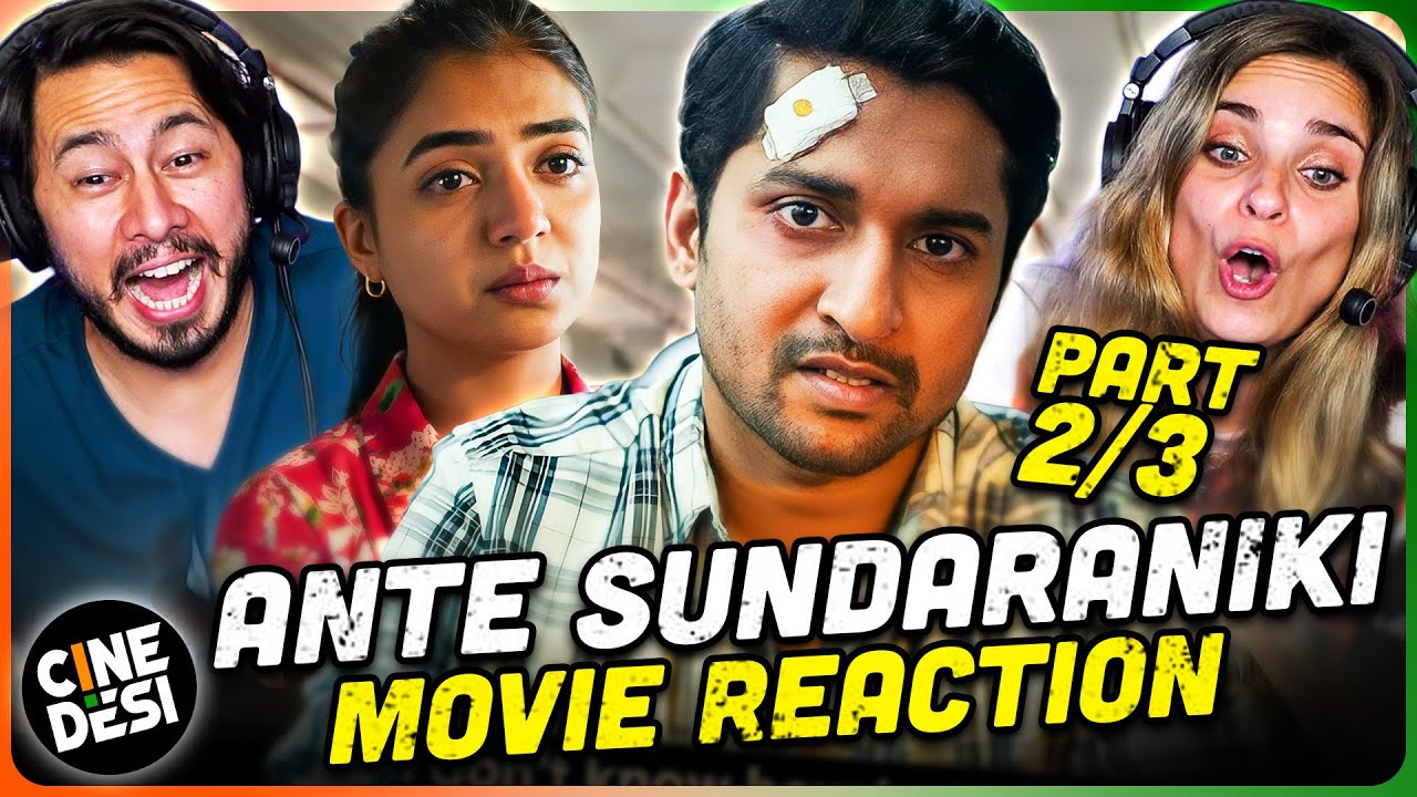 ANTE SUNDARANIKI Movie Reaction Part 2/3! | Nani | Nazriya Nazim | Vivek Athreya