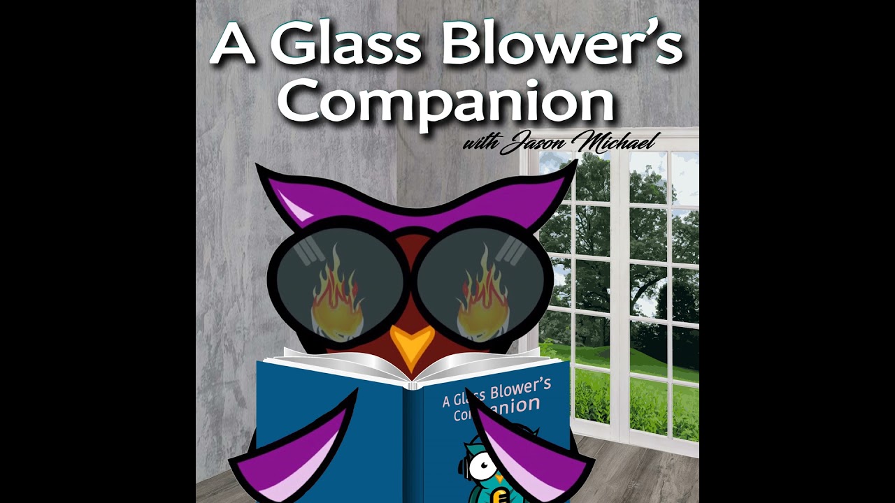 Episode 89- So you want to be a glassblower?
