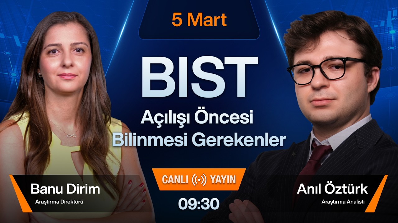 5 Mart 09:30 | BIST Açılışı Öncesi Bilinmesi Gerekenler