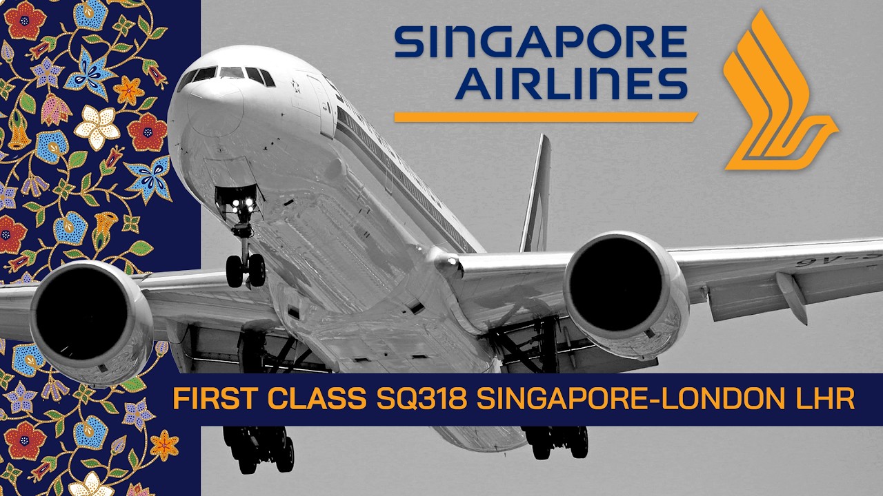 SINGAPORE AIRLINES First Class SIN-LHR Boeing 777-300ER