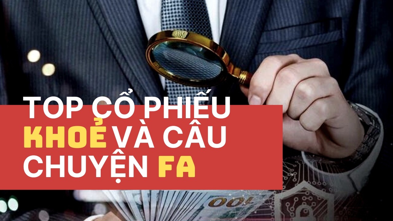 Top cổ phiếu khoẻ và câu chuyện FA | Chứng khoán hôm nay | Nhận định thị trường