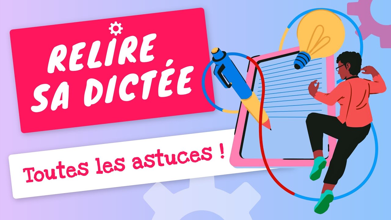 Comment RELIRE une DICTÉE efficacement ? 6 CONSEILS simples pour zéro faute.