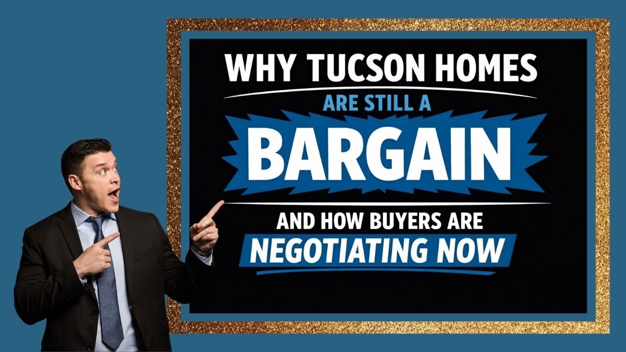 Why Tucson Homes Are Still a Bargain — And How Buyers Are Negotiating Now
