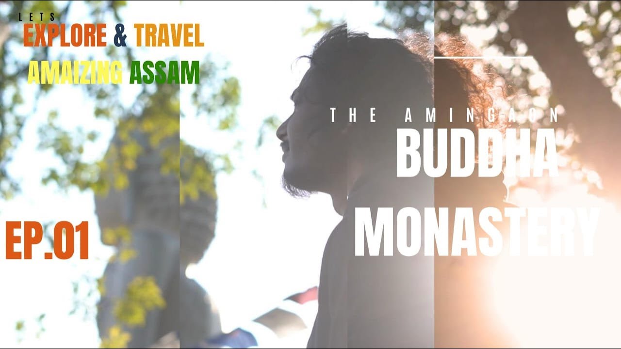 EP 01 THE AMINGAON BUDDHIST MONASTERY | AMAZING ASSAM |