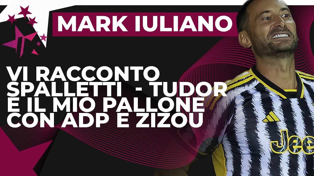 MARK IULIANO PRE JUVE NAPOLI: SPALLETTI ANTENNE DRITTE E MALATO DI CALCIO,  SU GATTI E KELLY…