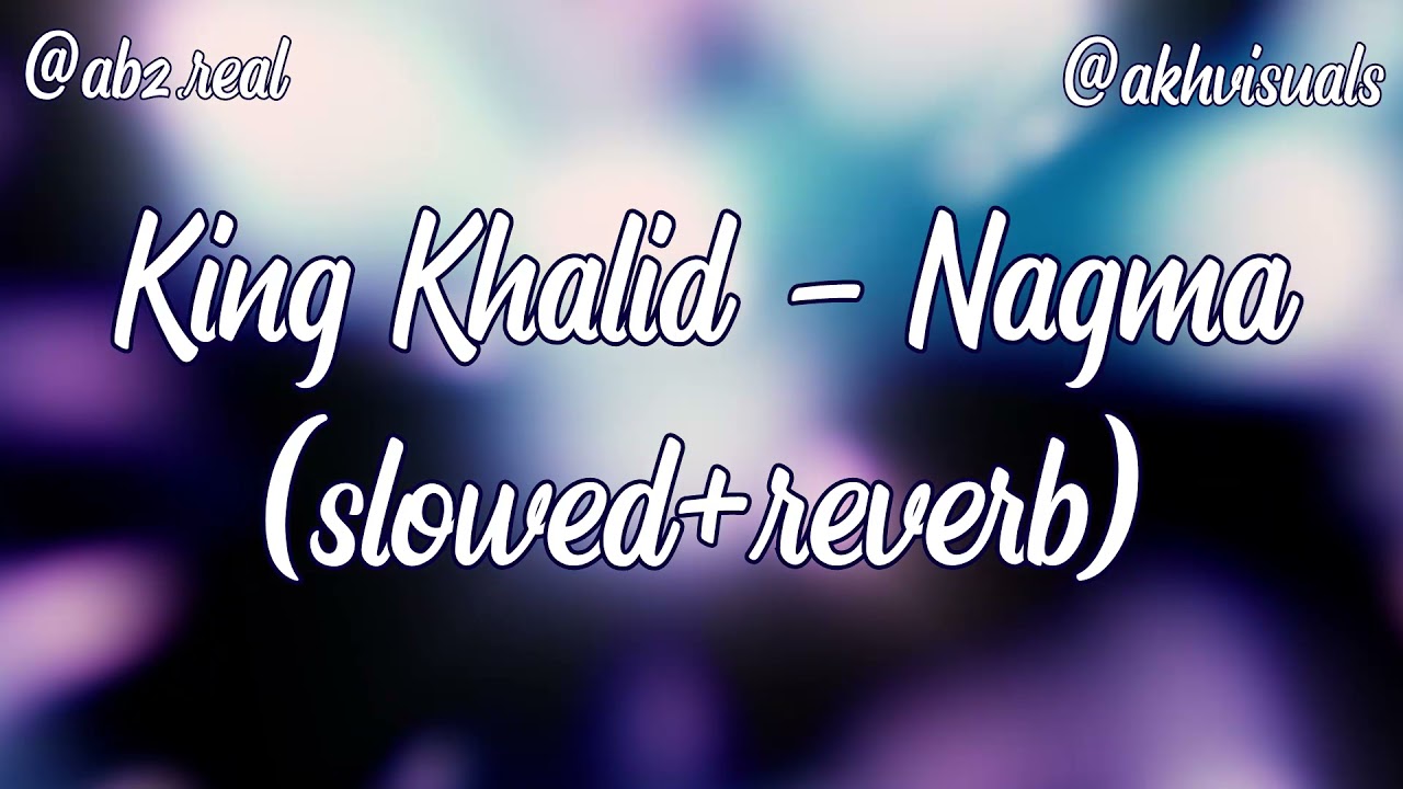 King Khalid - Nagma/Nagmay (slowed + reverb)
