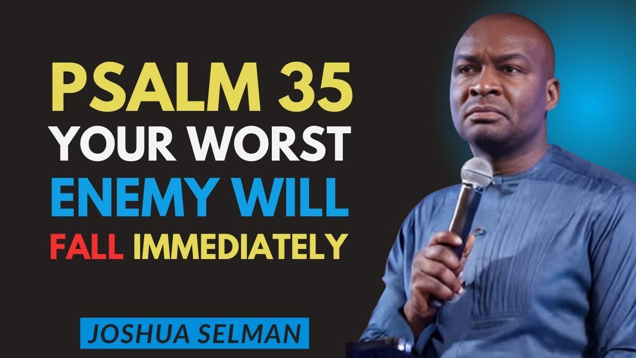 PSALM 35 This Prayer Destroys Witchcraft Evil Attacks Hidden Enemies | Joshua Selman