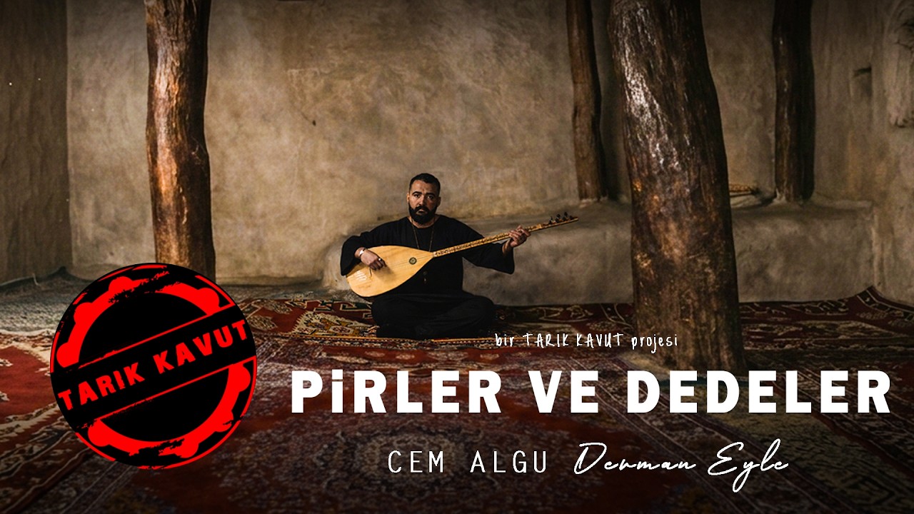 Pirler ve Dedeler - Cem Algu - Derman Eyle © 2026 Tarık Kavut Medya