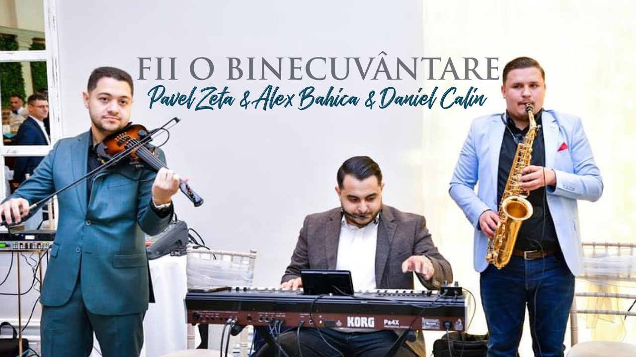 🎻 PAVEL ZETA 🎹 ALEX BAHICA 🎷 DANIEL CALIN - FII O BINECUVÂNTARE ( OFFICIAL VIDEO 4K ) 2024