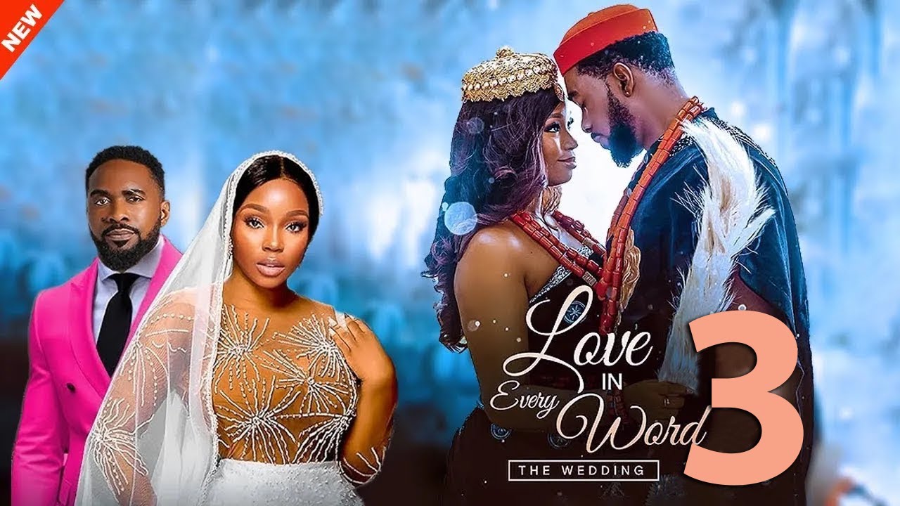 LOVE IN EVERY WORD 3 (THE WEDDING) UZOR ARUKWE, BAMBAM,  NOLLYWOOD MOVIE 2025 BDP
