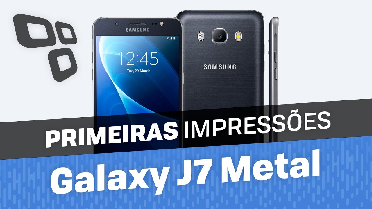 Samsung Galaxy J7 Metal [Primeiras Impress&otilde;es]