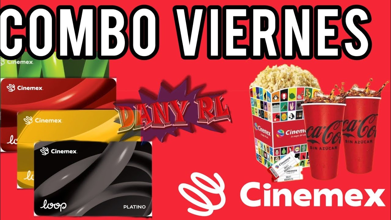 Combo VIERNES @Cinemex (Cinemex Loop)