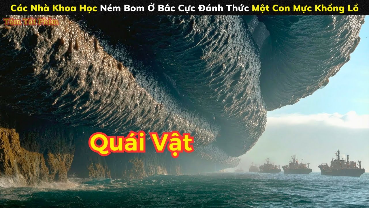 [Review Phim] Các Nhà Khoa Học Ném Bom Ở Bắc Cực Đánh Thức Một Con Mực Khổng Lồ