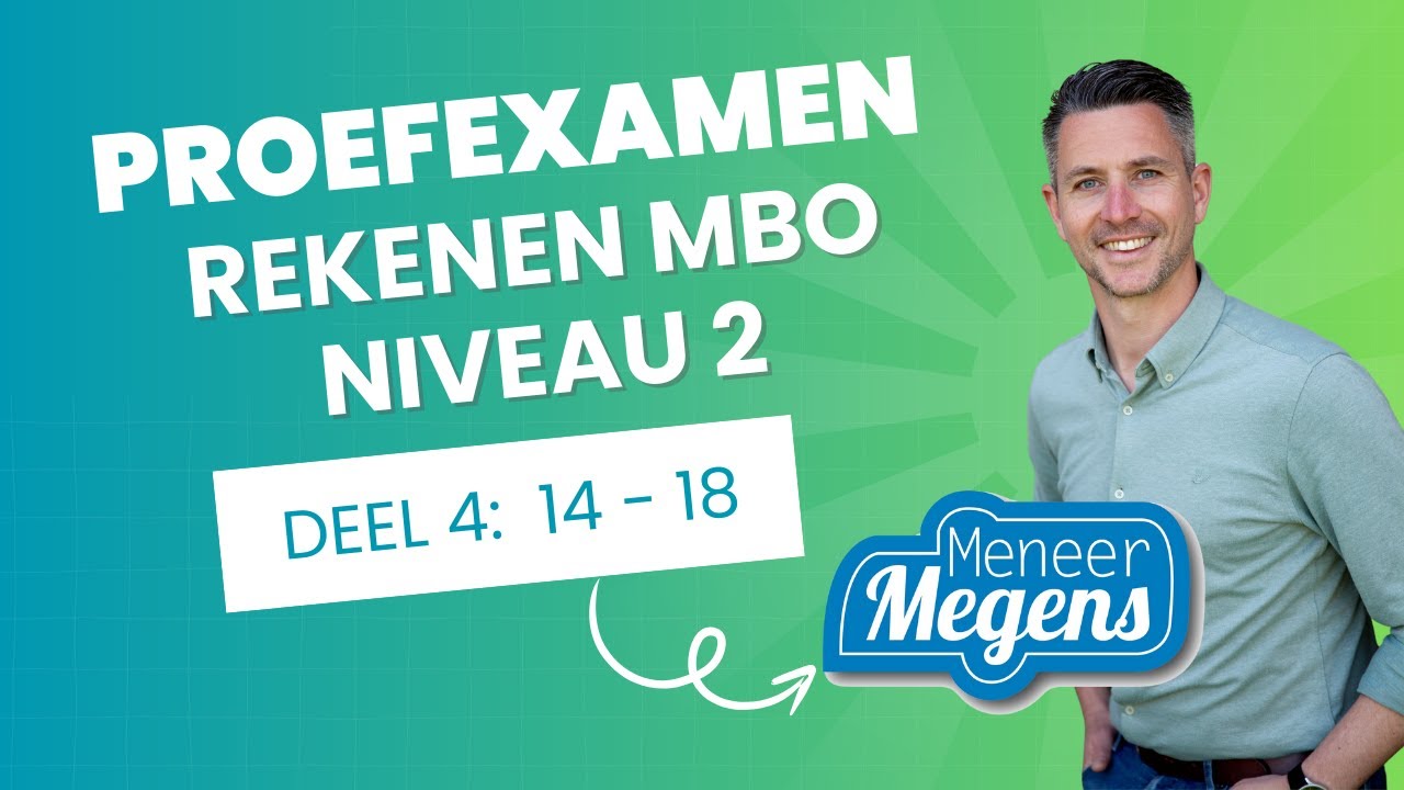 Proefexamen Rekenen MBO Niveau 2 - Deel 4 - Vraag 14 t/m 18