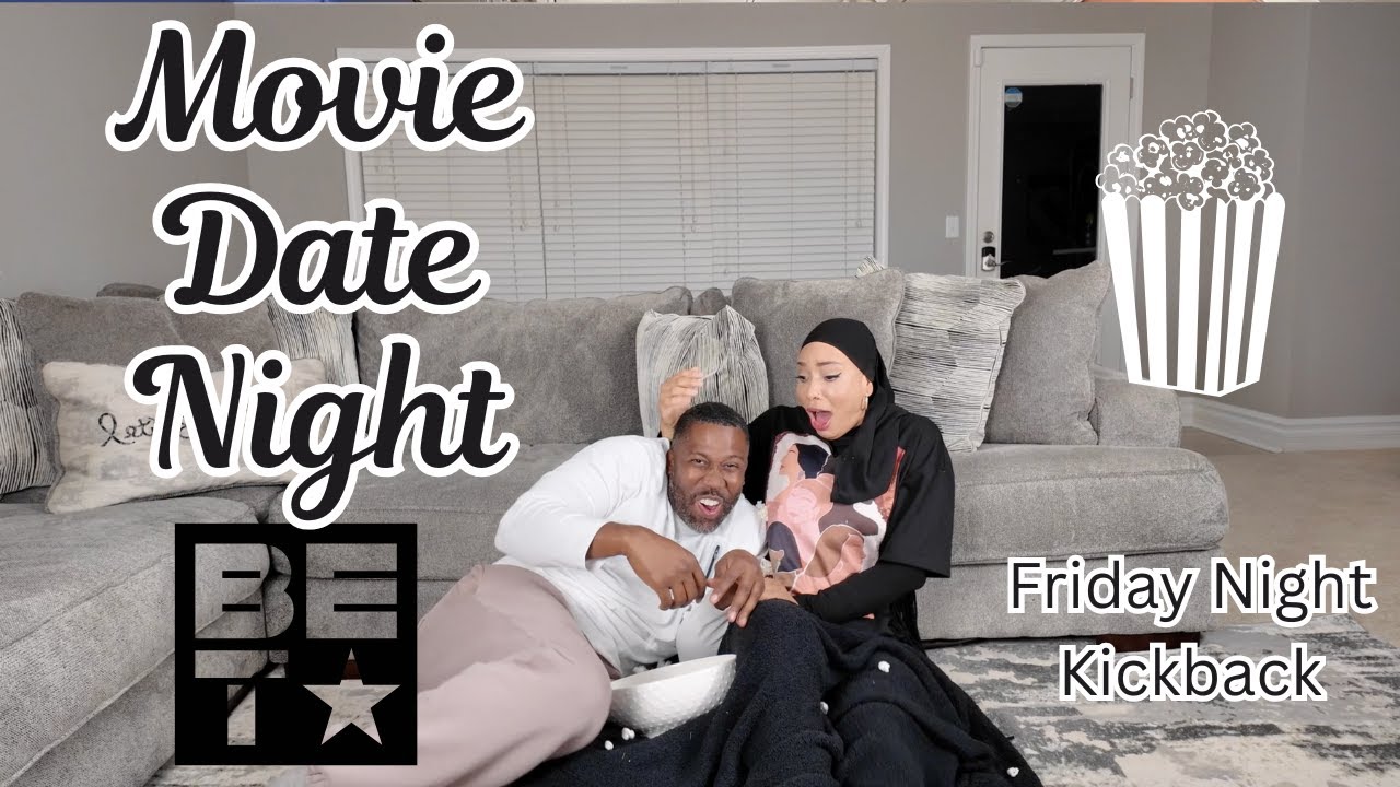 Friday Home Date Night | BET Friday Night Kickback | Movie Night
