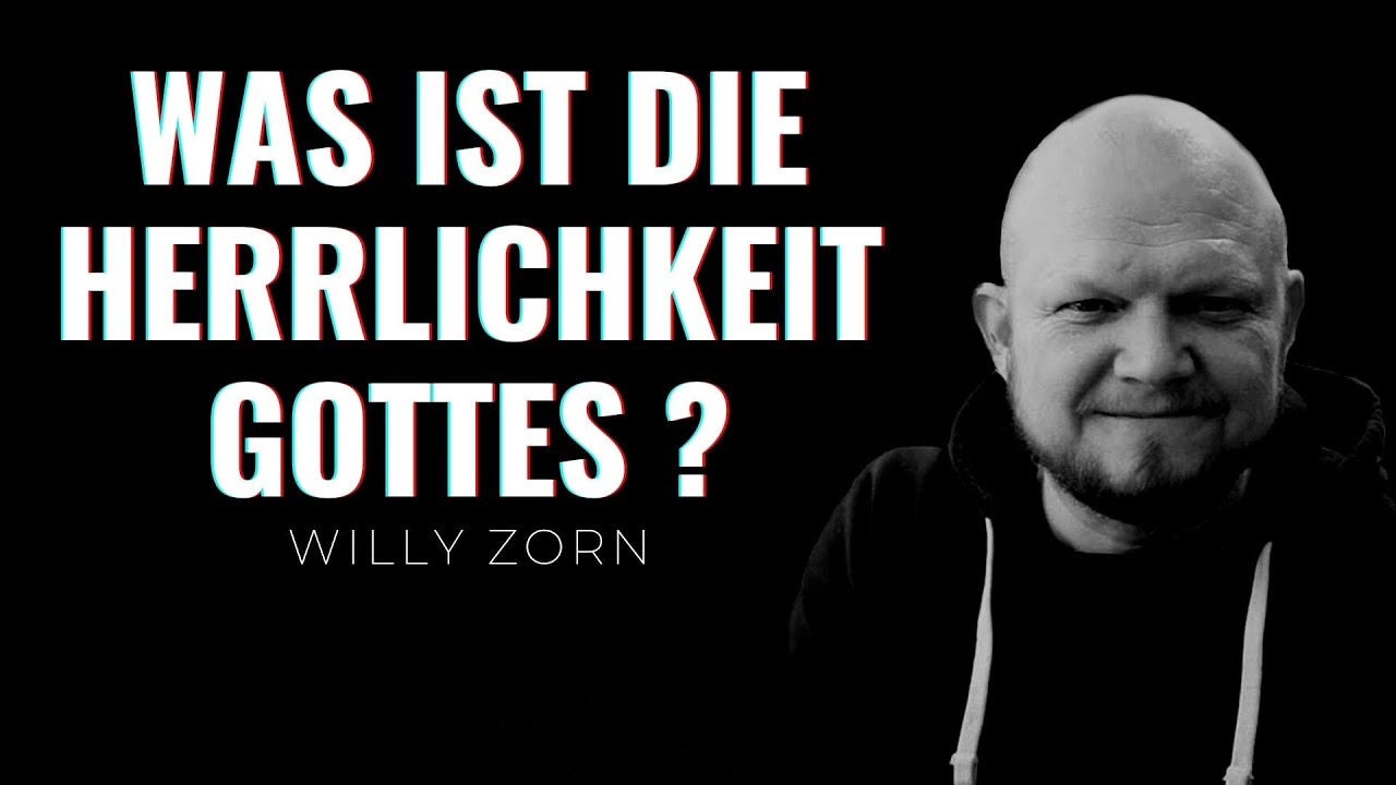 Willy Zorn - Was ist die Herrlichkeit Gottes?