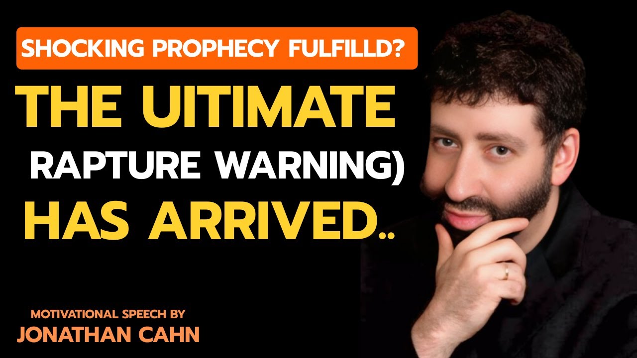 THE UITIMATE RAPTURE WARNING HAS ARRIVED || BY JONATHAN CAHN