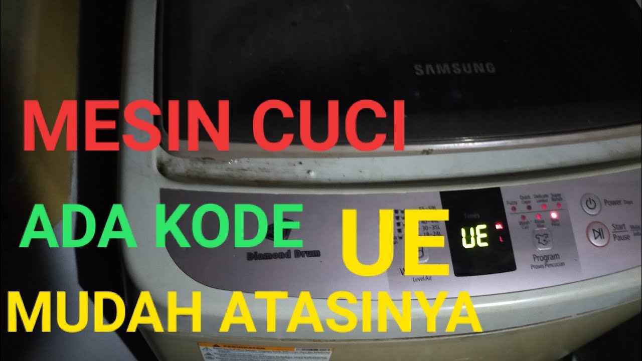Mesin cuci ada kode UE dan cara mengatasinya