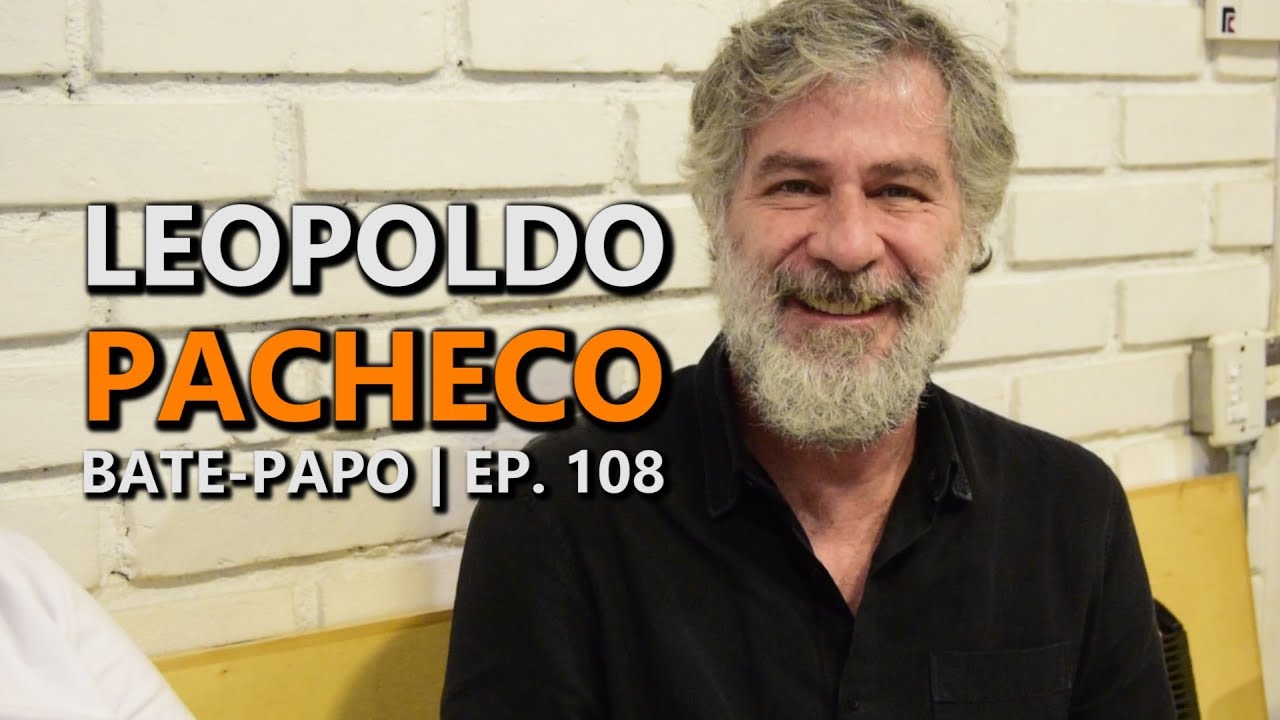 LEOPOLDO PACHECO - BATE-PAPO | EP. 108