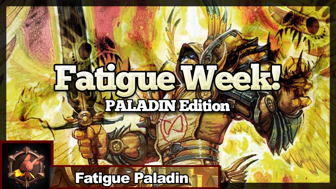 Fatigue Week! Paladin Edition