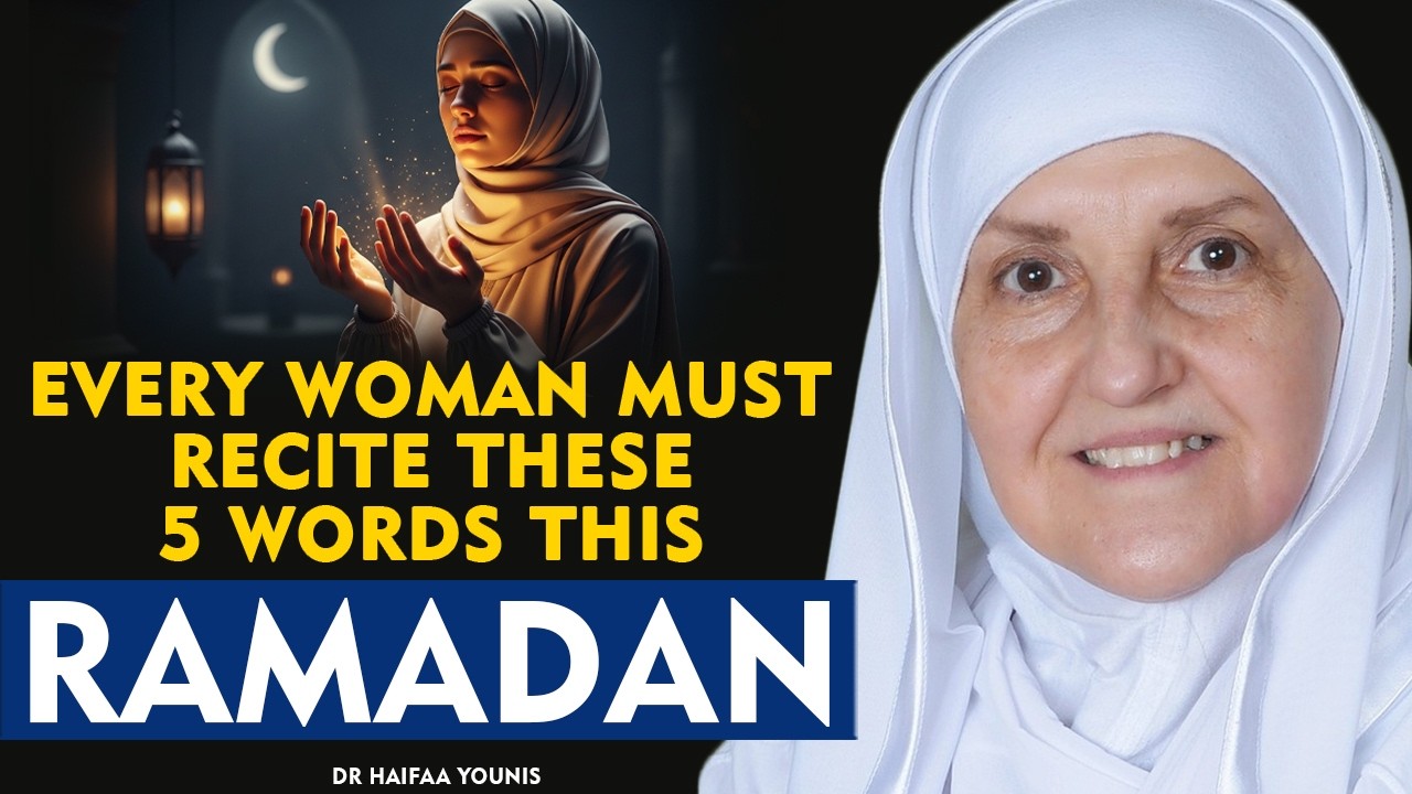5 Powerful Words Every Woman Needs This Ramadan | A Deep Islamic Reminder | Dr. Haifaa Younis
