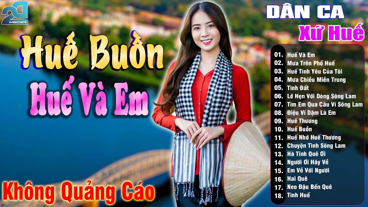 Huế Buồn, Huế Và Em - Nhạc Trữ Tình Xứ Nghệ SAY ĐẮM MỚI LẠ CỰC HAY, Nhạc Dân Ca Xứ Huế Mộng Mơ