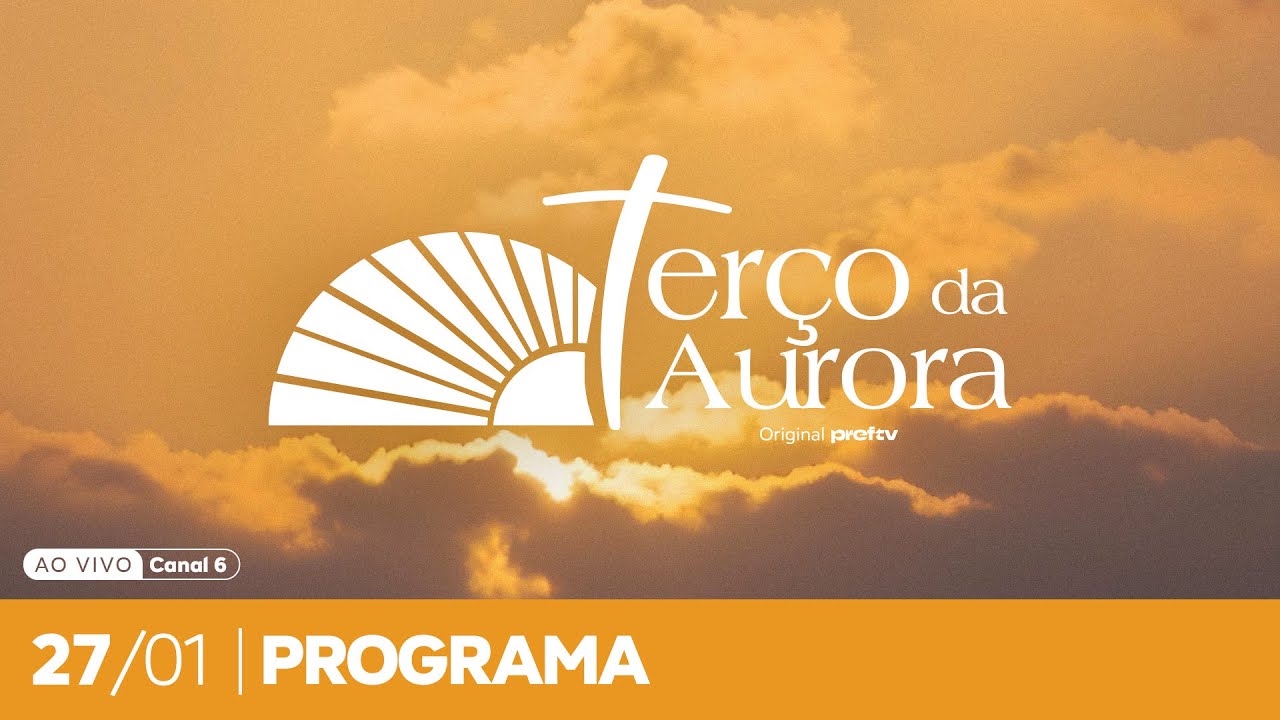 Terço da Aurora 27/01/2026