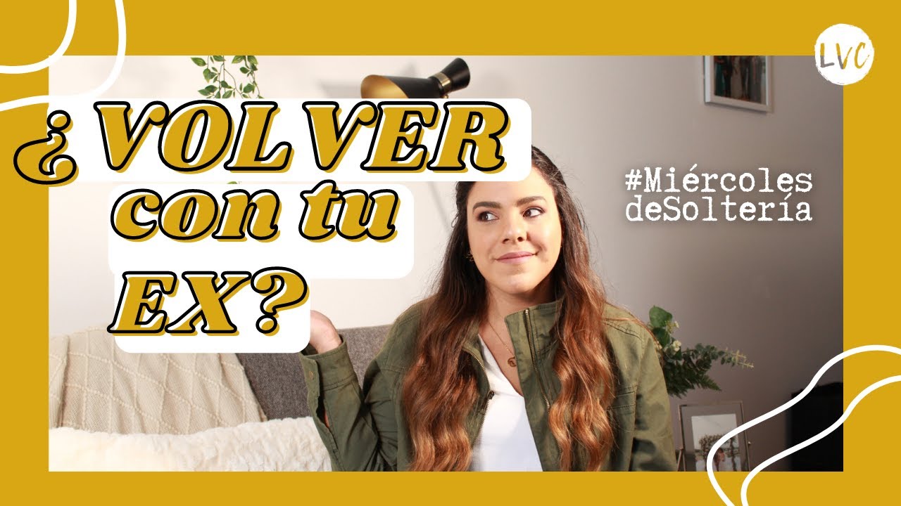 ¿Deberías regresar con tu EX? ¡Te respondo aquí!
