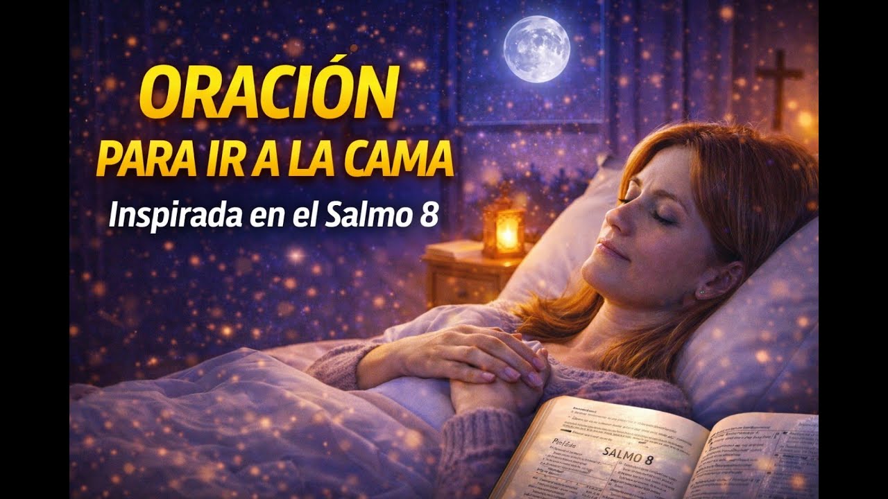 DESCANSA EN LAS MANOS DE DIOS ESTA NOCHE | Salmo 8