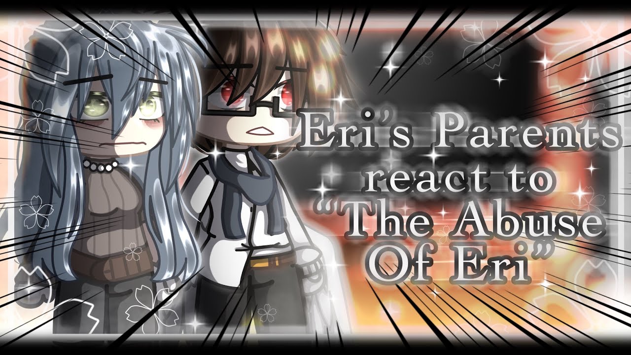 [MHA/BNHA] Eri’s Parents react to the Abuse Of Eri | GachaClub | Kiryu