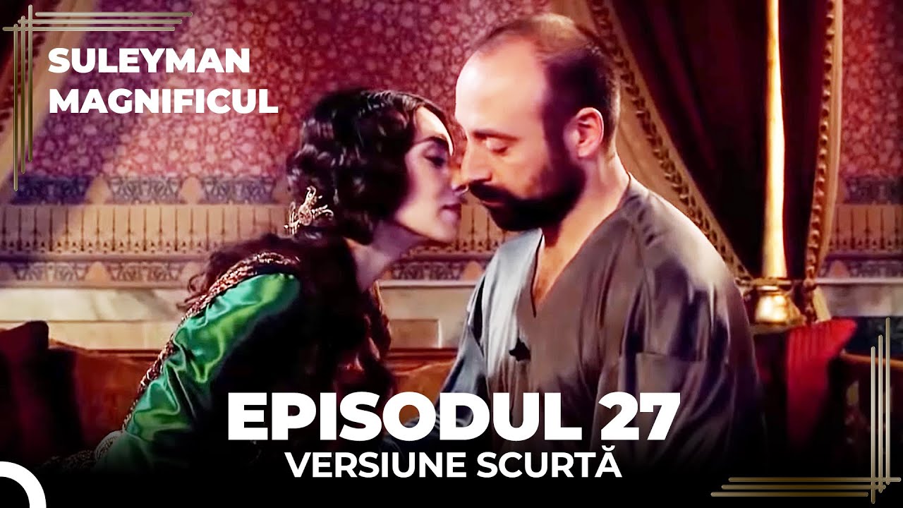 Suleyman Magnificul | Episodul 27 (Versiune Scurtă)